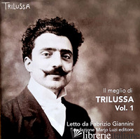 MEGLIO DI TRILUSSA LETTO DA FABRIZIO GIANNINI (IL). VOL. 1 - TRILUSSA