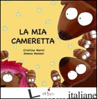 MIA CAMERETTA. EDIZ. ILLUSTRATA (LA) - MARSI CRISTINA; MEISSER SIMONA