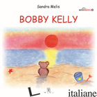 BOBBY KELLY - MELIS SANDRA