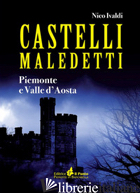 CASTELLI MALEDETTI. PIEMONTE E VALLE D'AOSTA - IVALDI NICO