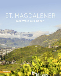 ST. MAGDALENER. DER WEIN AUS BOZEN - MAYR WOFGANG; SCARTEZZINI HELMUTH; STAMPFER HELMUT; TASCHLER HERBERT; TUTZER THO