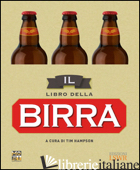 LIBRO DELLA BIRRA (IL) - HAMPSON TIM; MOVIMENTO BIRRARIO ITALIANO (CUR.)