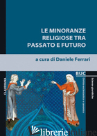 MINORANZE RELIGIOSE TRA PASSATO E FUTURO (LE) - FERRARI D. (CUR.)