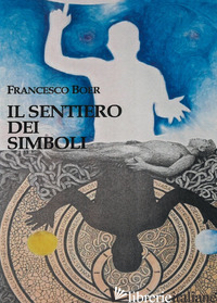 SENTIERO DEI SIMBOLI (IL) - BOER FRANCESCO