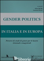 GENDER POLITICS IN ITALIA E IN EUROPA. PERCORSI DI STUDI DI GENERE PER LE LAUREE - DEL RE A. (CUR.); PERINI L. (CUR.)