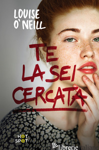 TE LA SEI CERCATA - O'NEILL LOUISE