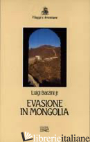 EVASIONE IN MONGOLIA - BARZINI LUIGI JR.