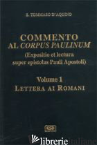 COMMENTO AL CORPUS PAULINUM (EXPOSITIO ET LECTURA SUPER EPISTOLAS PAULI APOSTOLI - TOMMASO D'AQUINO (SAN); MONDIN B. (CUR.)