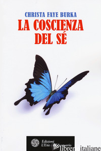 COSCIENZA DEL SE' (LA) - FAYE BURKA CHRISTA; MANZANA M. (CUR.)