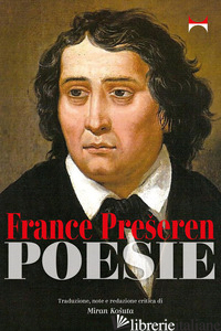 POESIE. TESTO SLOVENO A FRONTE - PRESEREN FRANCE; KOSUTA M. (CUR.)