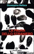 PAURA DELLO STRANIERO (LA) - MELLACE GIUSEPPINA; COMINI L. (CUR.)