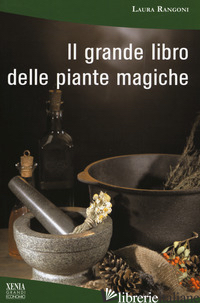 GRANDE LIBRO DELLE PIANTE MAGICHE (IL) - RANGONI LAURA
