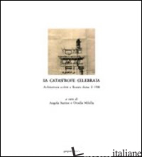 CATASTROFE CELEBRATA. ARCHITETTURA E CITTA' A REGGIO DOPO IL 1908 (LA) - MARINO ANGELA; MILELLA ORNELLA