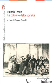 PILASTRI DELLA SOCIETA' (I) - IBSEN HENRIK; PERRELLI F. (CUR.)