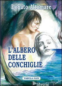 ALBERO DELLE CONCHIGLIE (L') - ALTOMARE DONATO; DE SANTIS M. I. (CUR.)