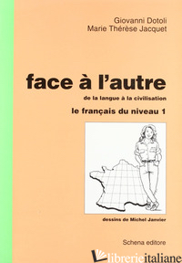 FACE A' L'AUTRE. VOL. 1: LE FRANCAIS DU NIVEAU - DOTOLI GIOVANNI; JACQUET M. THERESE