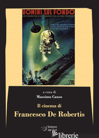 CINEMA DI FRANCESCO DE ROBERTIS (IL) - CAUSO M. (CUR.)