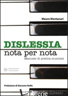 DISLESSIA «NOTA PER NOTA». MANUALE SULLA PRATICA DELL'ALLIEVO DISLESSICO ALLO ST - MONTANARI MAURO