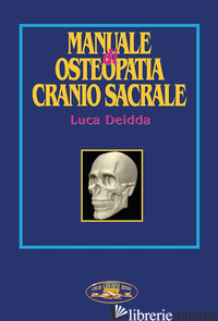 MANUALE DI OSTEOPATIA CRANIO SACRALE - DEIDDA LUCA