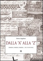 DALLA «A» ALLA «Z» (PAROLE, PAROLE, PAROLE... IN 157 OTTAVE) - ANGELONE PIETRO