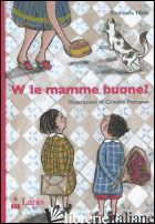 W LE MAMME BUONE? - NAVA EMANUELA; PIEROPAN CRISTINA