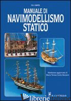 MANUALE DI NAVIMODELLISMO STATICO. EDIZ. ILLUSTRATA - CONTE F. D.