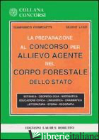 PREPARAZIONE AL CONCORSO PER ALLIEVO AGENTE NEL CORPO FORESTALE DELLO STATO (LA) - FORMICHETTI GIANFRANCO; LANDI SILVANO