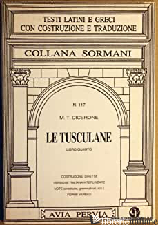 TUSCULANE. LIBRO 4º - CICERONE MARCO TULLIO