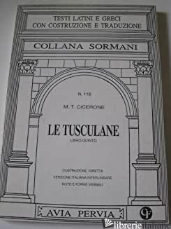 TUSCULANE. LIBRO 5º - CICERONE MARCO TULLIO