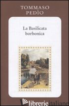 BASILICATA BORBONICA (LA) - PEDIO TOMMASO