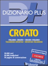 DIZIONARIO CROATO. ITALIANO-CROATO, CROATO-ITALIANO - SPIKIC A. (CUR.)