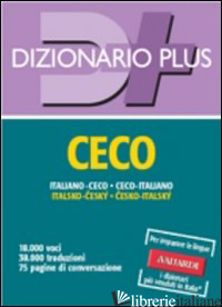 DIZIONARIO CECO. ITALIANO-CECO, CECO-ITALIANO - MACHOVA' TURCATO M. (CUR.); DENCIKOVA' DE BLASIO D. (CUR.)