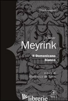 DOMENICANO BIANCO (IL) - MEYRINK GUSTAV; DE TURRIS G. (CUR.)