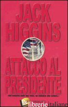ATTACCO AL PRESIDENTE - HIGGINS JACK