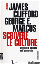 SCRIVERE LE CULTURE. POETICHE E POLITICHE DELL'ETNOGRAFIA - CLIFFORD J. (CUR.); MARCUS G. E. (CUR.)