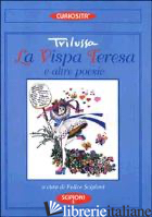 VISPA TERESA. CON ANTOLOGIA DELLE POESIE DI TRILUSSA (LA) - TRILUSSA; VALLI G. (CUR.)