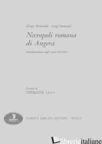 NECROPOLI ROMANA DI ANGERA. CONSIDERAZIONI SCAVI 1971-1973 - ARMOCIDA GIUGI; INNOCENTI LUIGI