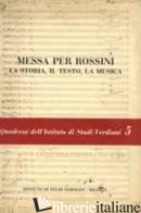 MESSA PER ROSSINI. LA STORIA, IL TESTO, LA MUSICA - GIRARDI M. (CUR.); PETROBELLI P. (CUR.)