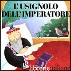 USIGNOLO DELL'IMPERATORE (L') - FAGLIA MATTEO; FATUS SOPHIE
