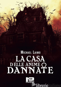 CASA DELLE ANIME DANNATE (LA) - LAIMO MICHAEL