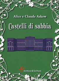 CASTELLI DI SABBIA - ASKEW ALICE; ASKEW CLAUDE