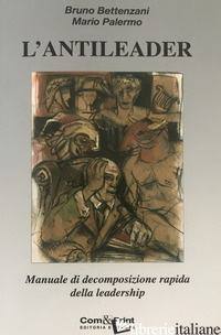 ANTILEADER (L') - BETTENZANI BRUNO; PALERMO MARIO