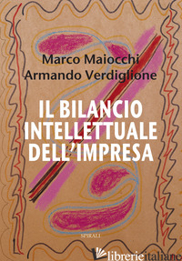 BILANCIO INTELLETTUALE DELL'IMPRESA (IL) - MAIOCCHI MARCO; VERDIGLIONE ARMANDO