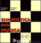 ENIGMISTICA DELLA MUSICA - DUPADI MARIANGELA; BUSATO ELISABETTA