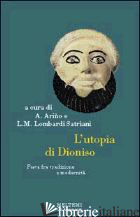 UTOPIA DI DIONISO. FESTA TRA MODERNITA' E TRADIZIONE (L') - ARINO A. (CUR.); LOMBARDI SATRIANI L. M. (CUR.)