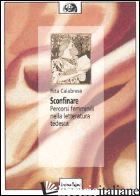 SCONFINARE. PERCORSI FEMMINILI NELLA LETTERATURA TEDESCA - CALABRESE RITA