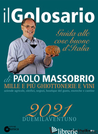 GOLOSARIO 2021. GUIDA ALLE COSE BUONE D'ITALIA (IL) - MASSOBRIO PAOLO