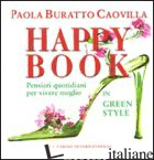 HAPPY BOOK. PENSIERI QUOTIDIANI PER VIVERE MEGLIO IN GREEN STYLE - BURATTO CAOVILLA PAOLA
