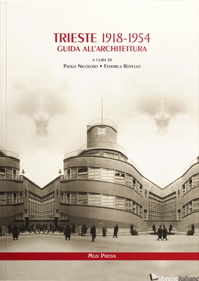 TRIESTE 1918-1954. GUIDA ALL'ARCHITETTURA