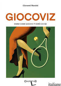 GIOCOVIZ. DIMMI COME GIOCHI E TI DIRO' CHI SEI - MARZINI GIOVANNI